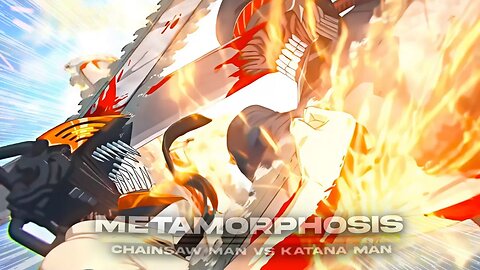 Metamorphosis - Chainsaw Man Vs Katana Man [AMV]