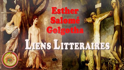 Les liens littéraires dans la Bible : Esther-Salomé et Golgotha