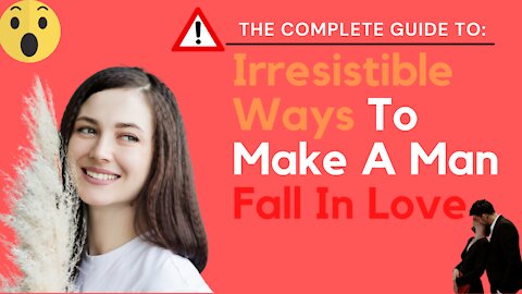 👉The Complete Guide - Irresistible Ways to Make a Man Fall in Love ❤️