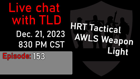 Live with TLD E153: HRT Tactical AWLS Weapon Light
