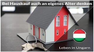 Bei Hauskauf auch an eigenes Alter denken - Leben in Ungarn