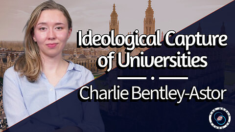 Ideological Capture | Charlie Bentley-Astor | #64 | Reflections & Reactions | TWOM