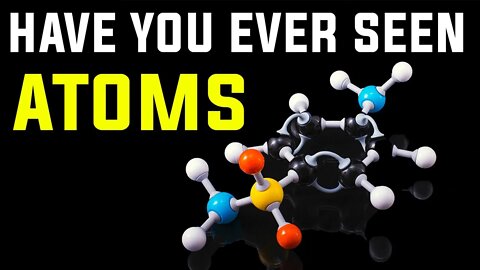 WHAT DOES AN ATOM LOOK LIKE IN REALITY? | ATOM FACTS | ARE ATOMS ACTUALLY REAL?