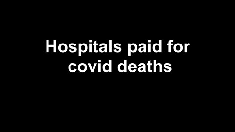 Hospitals paid for covid deaths