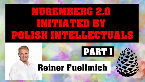 Nuremberg 2.0 Initiated by Polish Intellectuals, Reiner Fuellmich, 15th November 2021, Pinecone