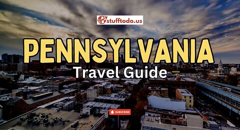 Pennsylvania Travel Guide: Explore History and Culture
