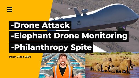 Drone Attacks Target US Forces, Elephant Drone Monitoring, 100 Wells In Africa Controversy