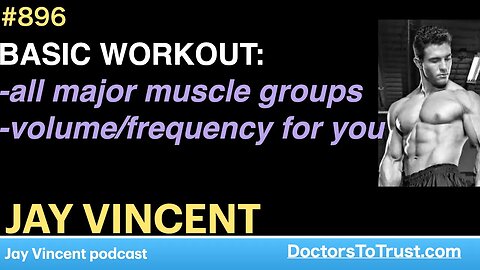 JAY VINCENT a | BASIC WORKOUT: -all major muscle groups. -volume/frequency for you