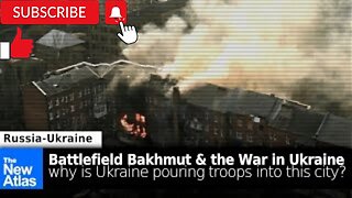 Battlefield Bakhmut: Why Russia & Ukraine are Fighting Over this City!
