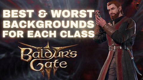 Baldur's Gate 3 - The BEST and WORST Background for Each Class