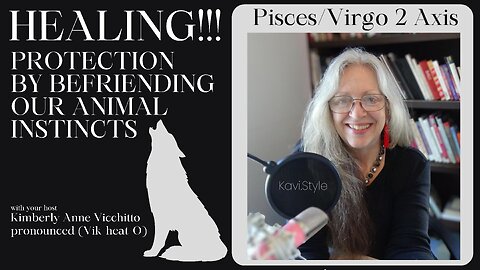 Pisces 2. Virgo 2. Healing! Befriending our Animal Instincts. Astrology. Symbol.Podcast.Sabian