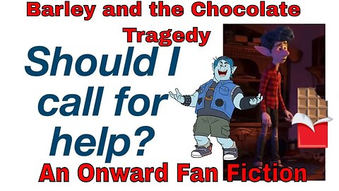 Barley and the Chocolate Tragedy An Onward Fan Fiction 🍫