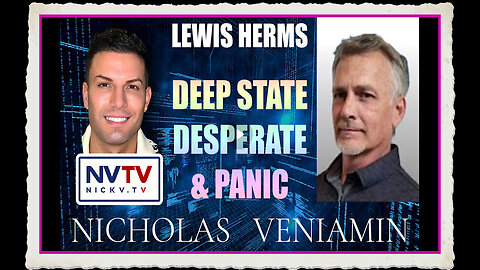 Lewis Herms Discusses Deep State Desperate Panic with Nicholas Veniamin