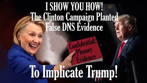I Show you HOW the Clinton Campaign Planted DNS Evidence on Trump Campaign
