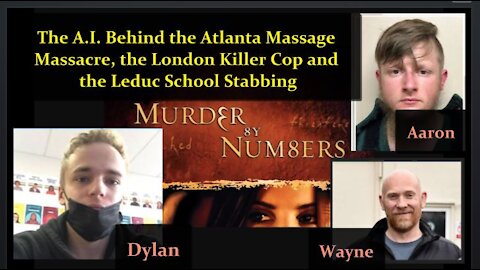 The A.I. Behind the Atlanta Massage Massacre, the London Killer Cop and the Leduc School Stabbing'