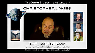 CHRISTOPHER JAMES - THE LAST STRAW - TOSN 137 - Sovereignty • Common Law • Bank Failure - 07.30.2023