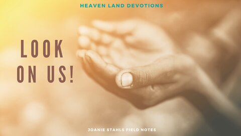 Heaven Land Devotions - Look On Us!