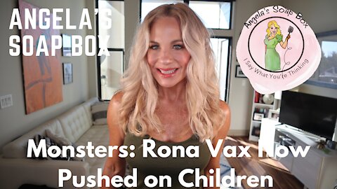 Monsters: Rona Vax Now Pushed on Children