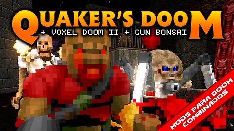 Voxel Doom II + Quaker's Doom + Gun Bonsai [Mods para Doom Combinados]
