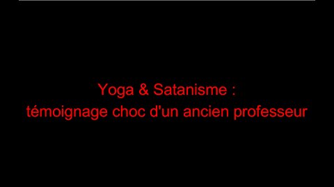 Yoga & Satanisme : témoignage choc d'un ancien professeur