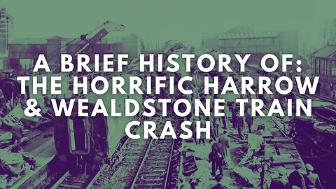 A Brief History of: The Horrific Harrow & Wealdstone Train Crash 1952 | Short Documentary