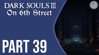 Dark Souls III on 6th Street Part 39