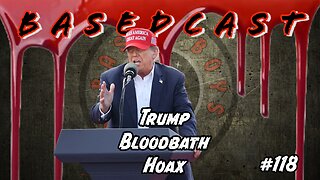 Trump Bloodbath Hoax | BasedCast #118