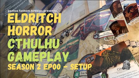 Eldritch Horror - S2E0 - Cthulhu Gameplay Season 2 Gameplay Setup