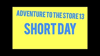 Adventure to the store 13