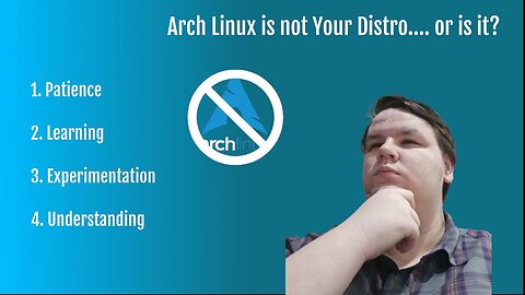 Arch Linux is not your Distro... or is it?