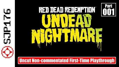 Red Dead Redemption: Undead Nightmare—Part 001—Uncut Non-commentated First-Time Playthrough
