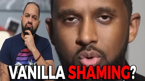 @AbaNPreach Vanilla Shaming... My Thoughts. | Reaction