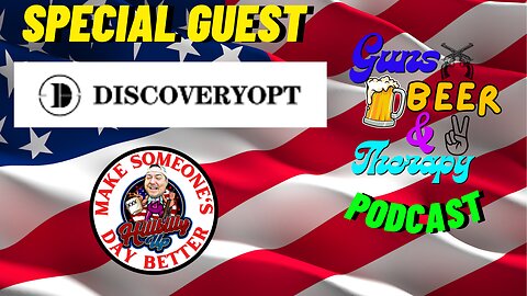 GUNS, BEER, & THERAPY 86 Discovery Optics LIVE SHOW PODCAST #livepodcasts #youtubelive #livestream