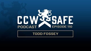 CCW Safe Podcast – Episode 110: Todd Fossey