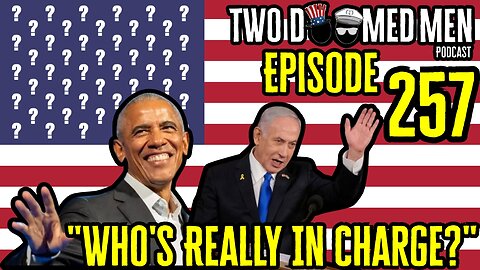 Episode 257 "Who's Really In Charge?"