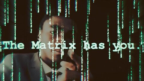 MrShowTym says: THE MATRIX HAS YOU