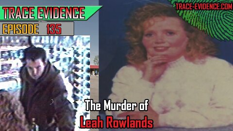 135 - The Murder of Leah Rowlands