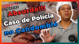 🔴Caso de Polícia no Candomblé