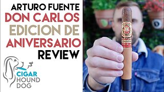 Arturo Fuente Don Carlos Edición de Aniversario Cigar Review