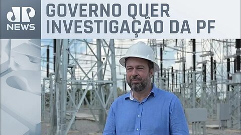 Alexandre Silveira: “Apagão começou em subsidiária da Eletrobras no Ceará”