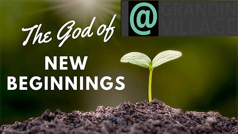 The God Of New Beginnings! 07/21/2024