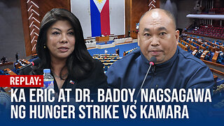 REPLAY | Ka Eric Celiz at Dr. Badoy, nagsagawa ng hunger strike vs Kamara | December 07, 2023