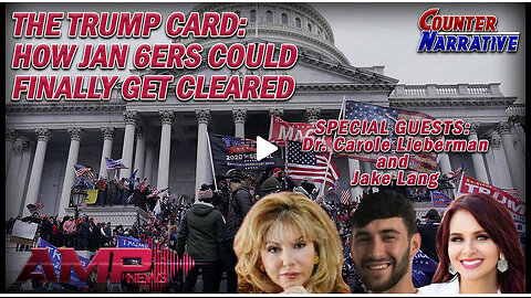 The Trump Card: How Jan 6ers Could Finally Get Cleared | Counter Narrative Ep. 166