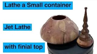 Lathe a Small container with finial top - Part 2