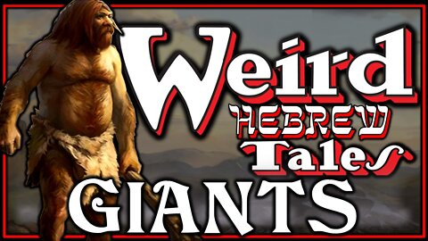 Weird Hebrew Tales - Giants