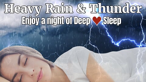 Deep❤️Sleep Heavy Rain & Thunder Thunderstorm Ambient Sounds for Peaceful Sleeping Relax Rest Study