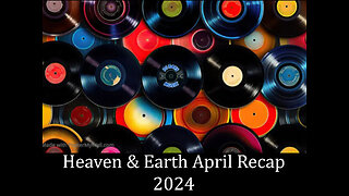 Heaven & Earth March Recap 2024