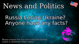 Russia Losing Ukraine? Anyone have any facts?