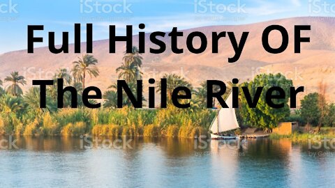 Full History of The Nile River || In English || Mythbuster English Channel