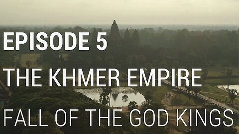 The Khmer Empire - Fall of the God Kings 🎬